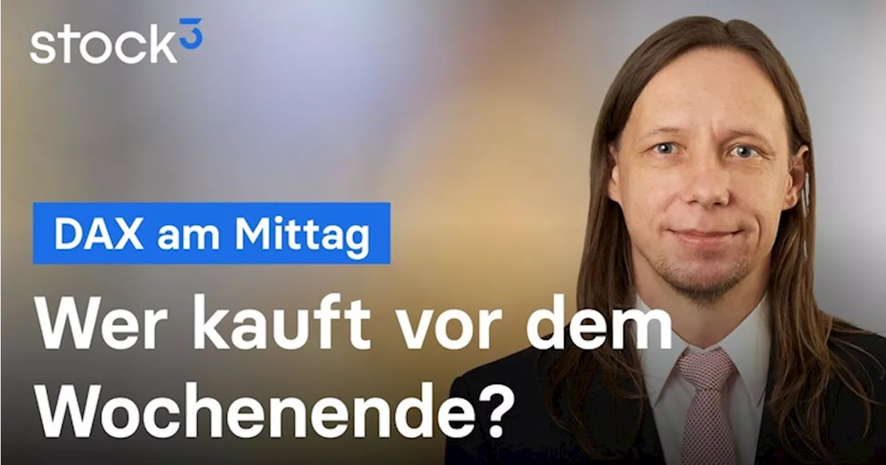 DAX-Analyse am Mittag - Kommt es noch zum Ausverkauf?