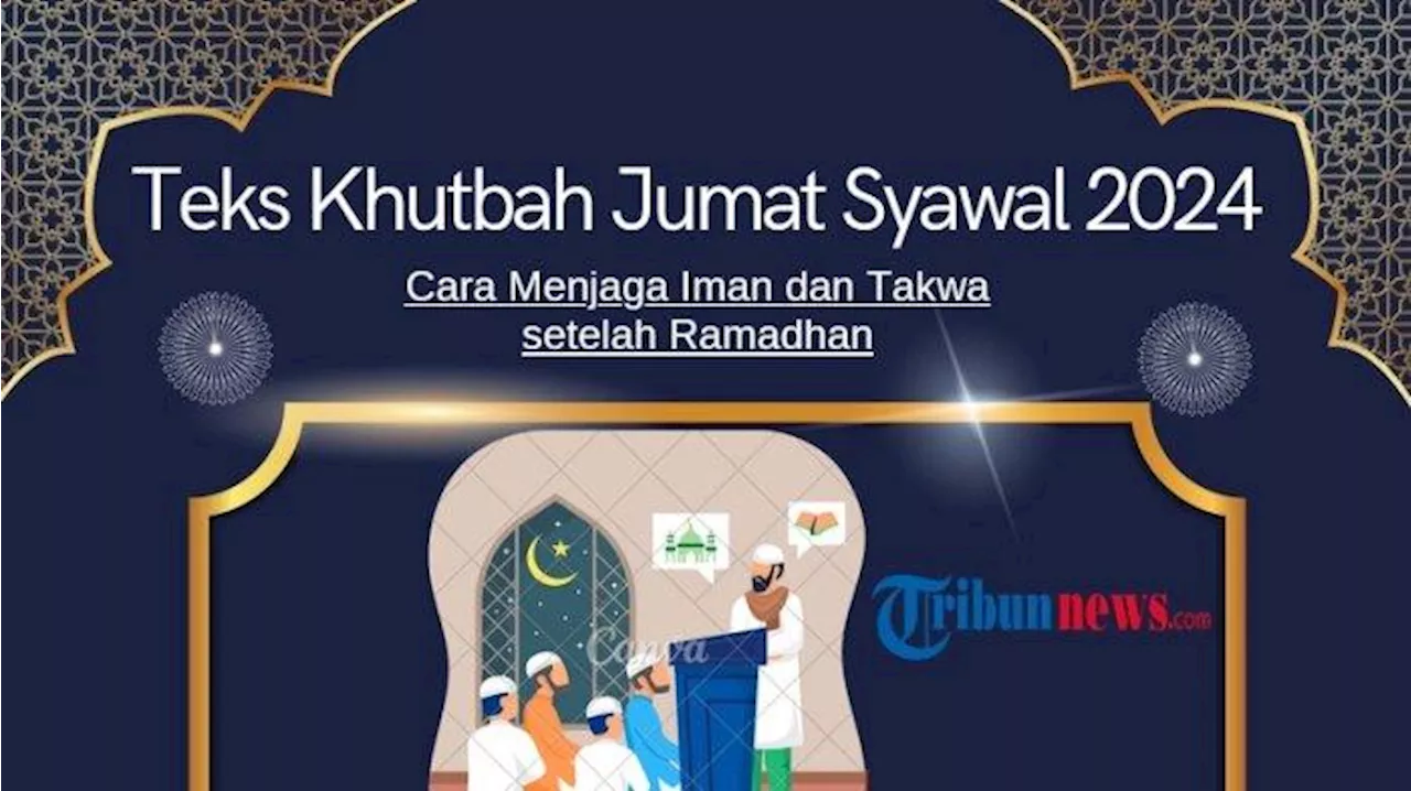 Teks Khutbah Jumat Syawal 2024: Cara Menjaga Iman dan Takwa setelah Ramadhan