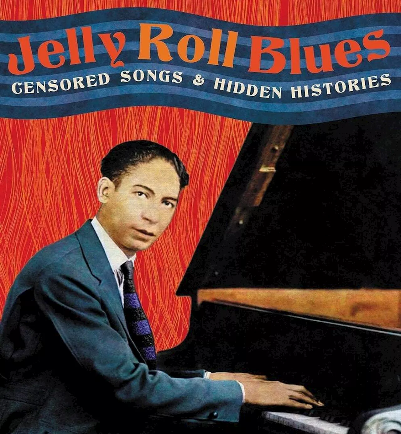 Elijah Wald uncovers the censored world of early jazz in 'Jelly Roll Blues'