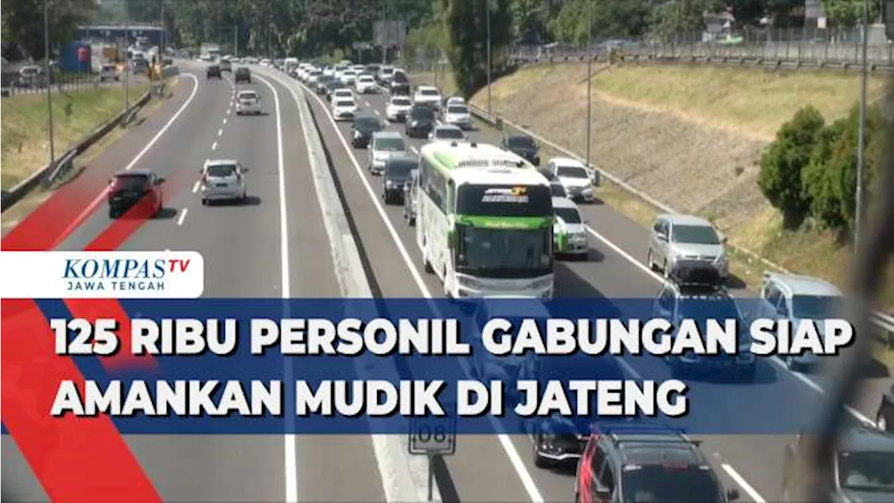 125 Ribu Personil Gabungan Siap Amankan Mudik di Jateng