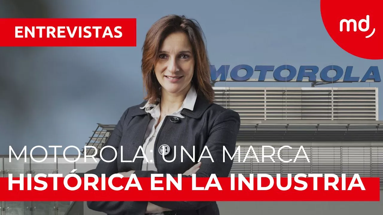 «Motorola cuenta con una historia que fortalece el posicionamiento de la marca», D. Idi (Motorola)