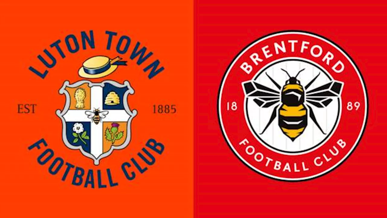 Luton Town v Brentford team news