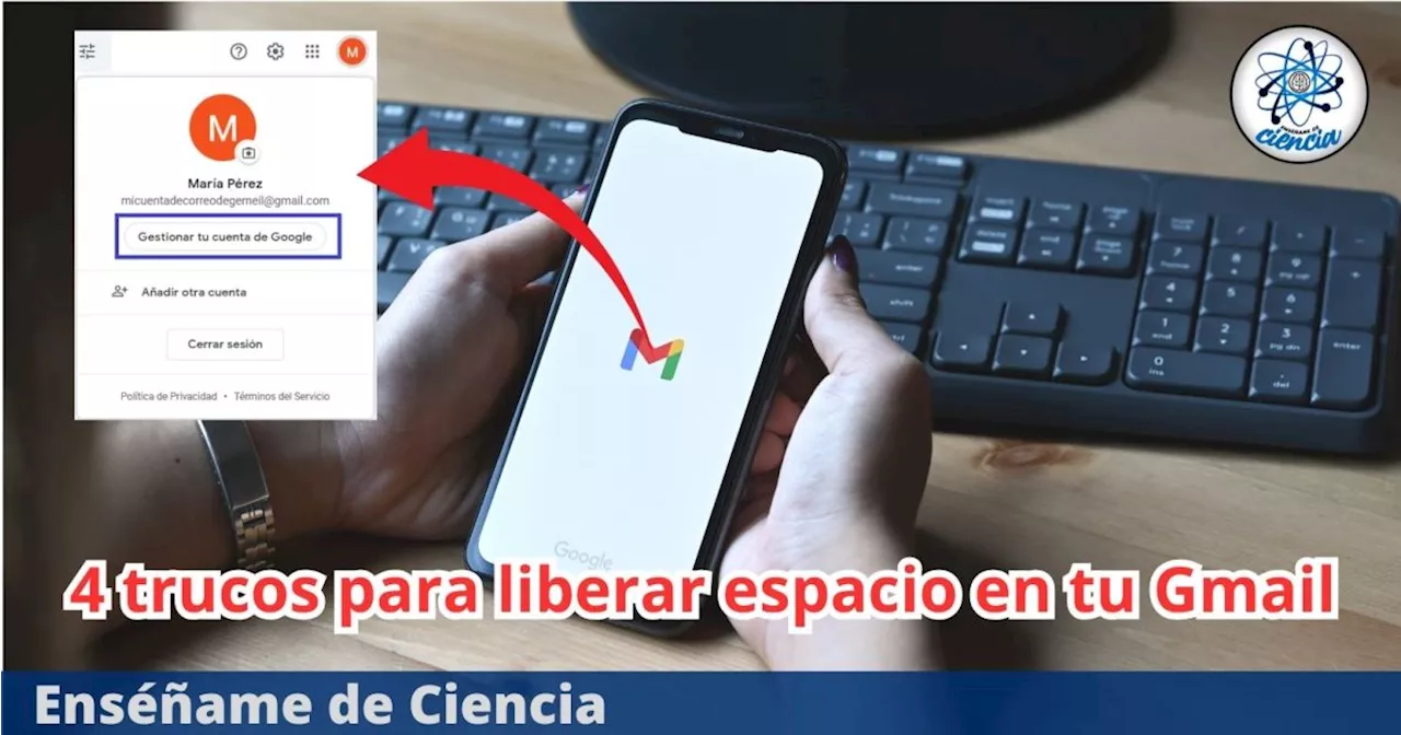 4 trucos infalibles para liberar espacio en tu correo Gmail para siempre, así se hace