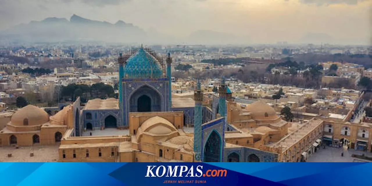 Mengenal Isfahan, Kota Bersejarah yang Jadi Target Serangan Israel ke Iran