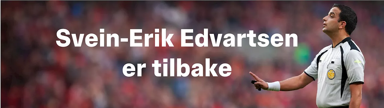 Svein-Erik Edvartsen kommenterer fotballdømming