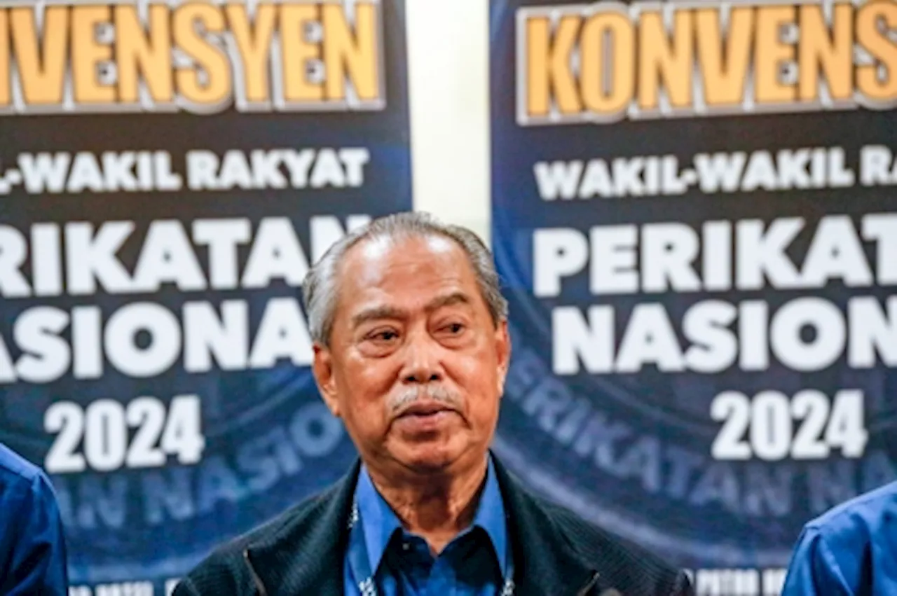 Muhyddin: Perikatan to announce Kuala Kubu Baru by-election candidate on April 25