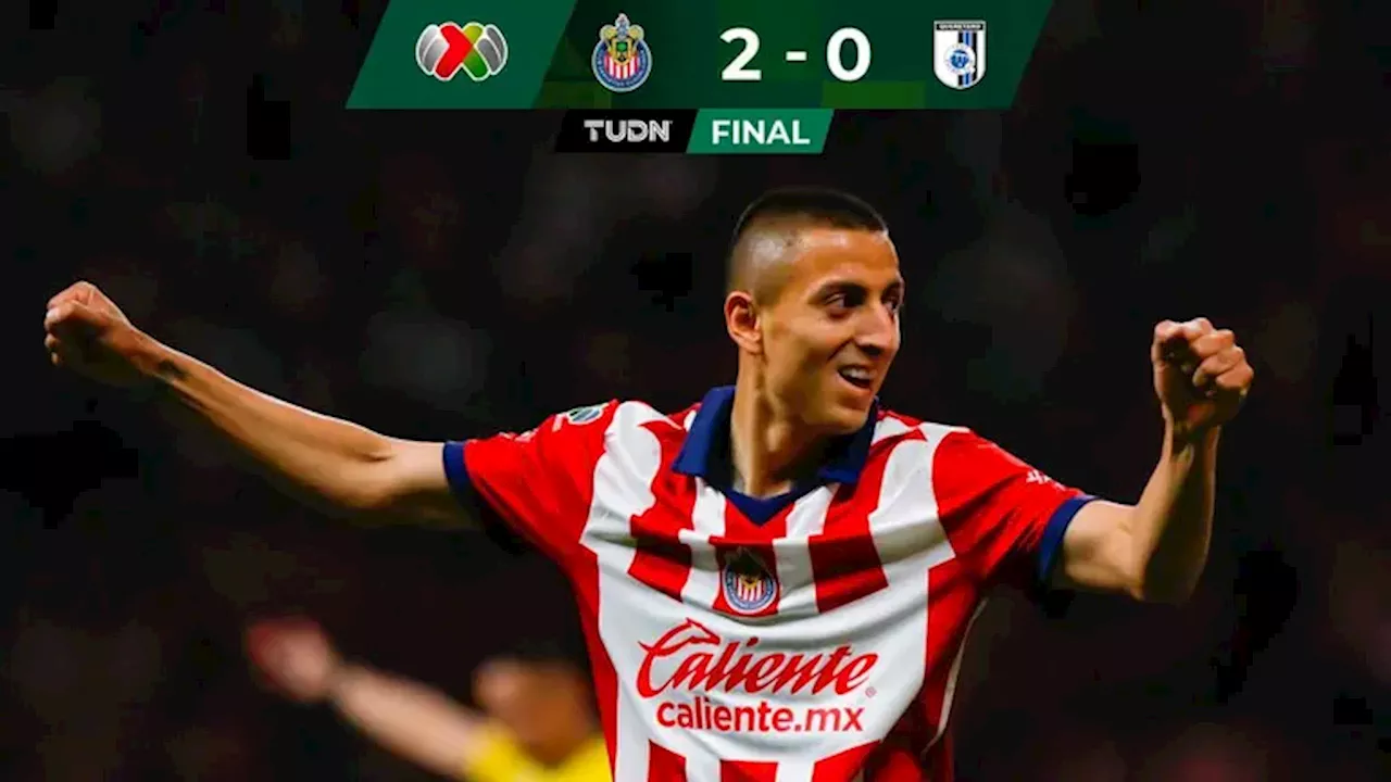 Chivas 2-0 Querétaro: Goles, resultado y crónica de la Jornada 16 de Liga MX