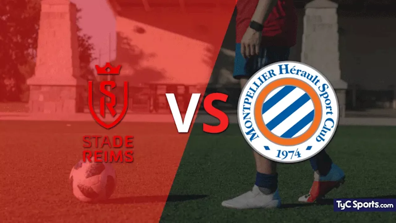 Stade de Reims vs. Montpellier en vivo: cómo verlo, horario y TV