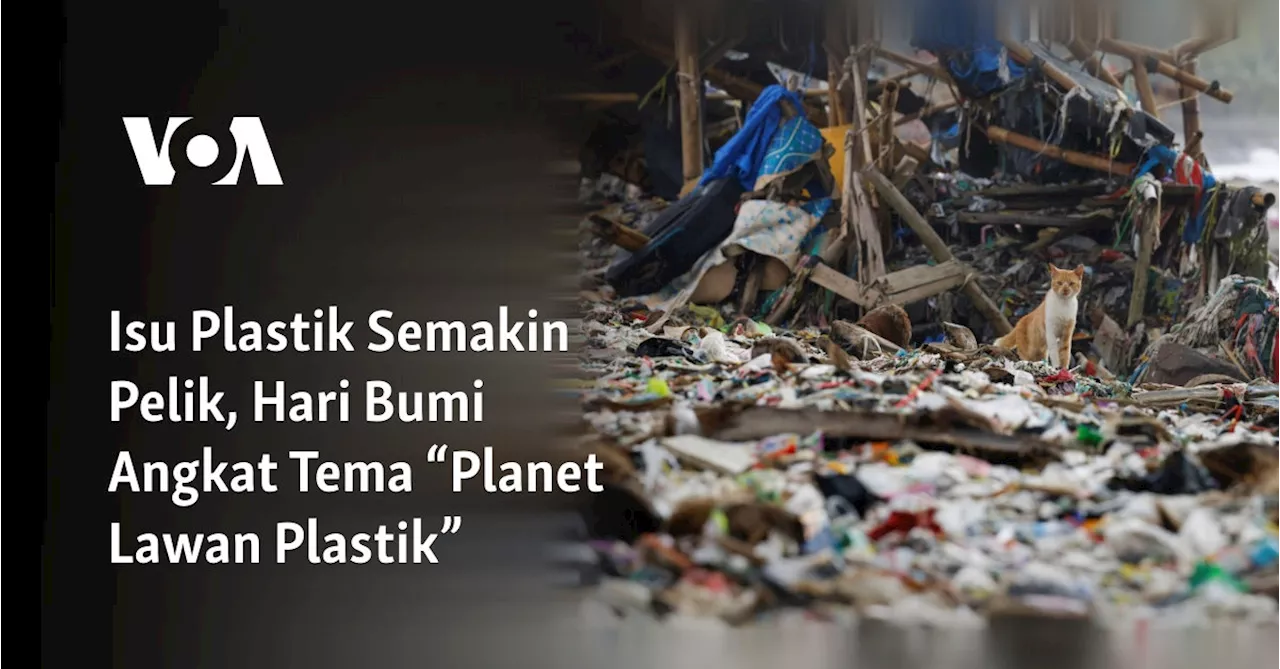 Isu Plastik Semakin Pelik, Hari Bumi Angkat Tema “Planet Lawan Plastik”