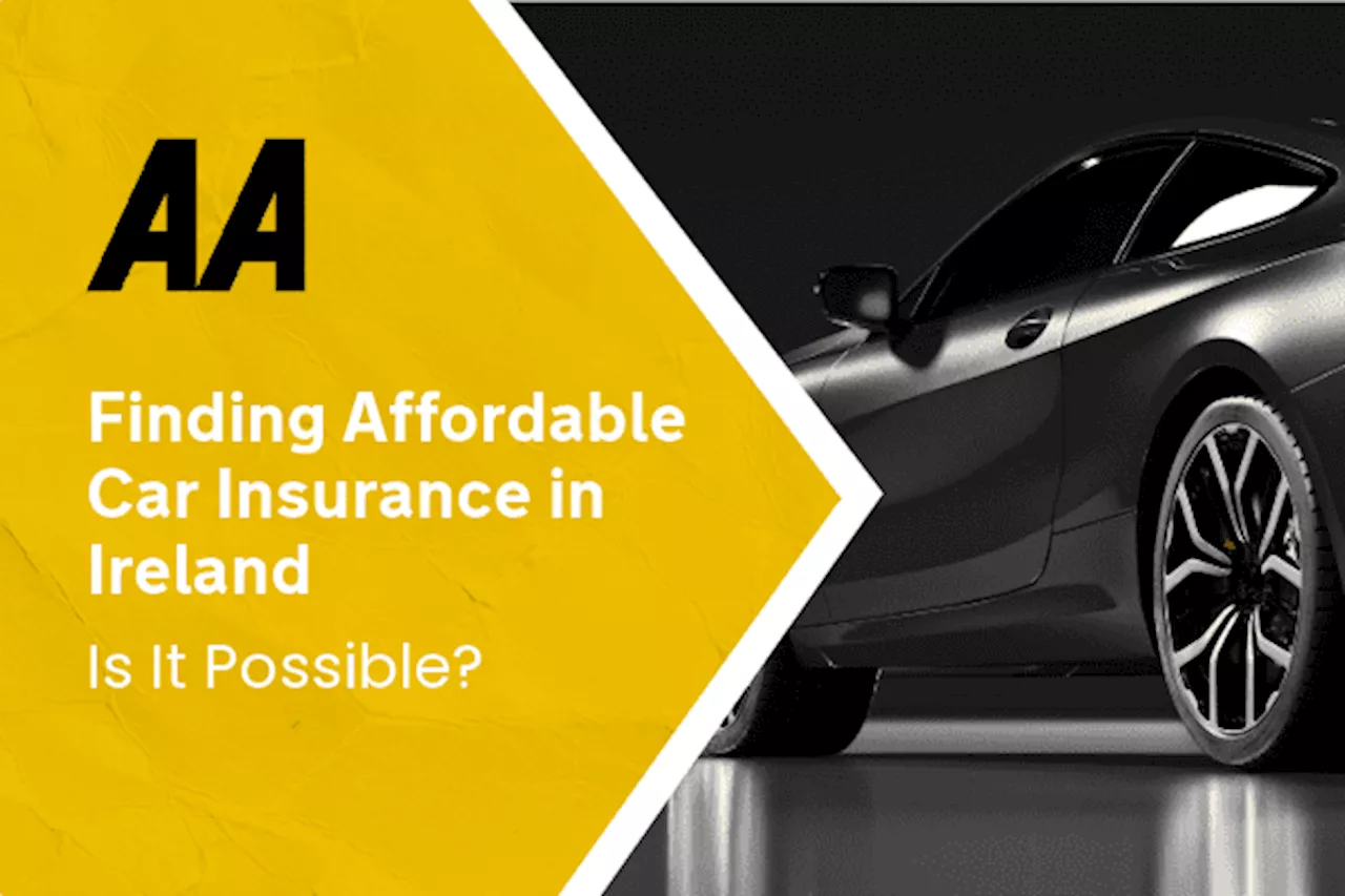 Finding Affordable Car Insurance in Ireland: Is It Possible?