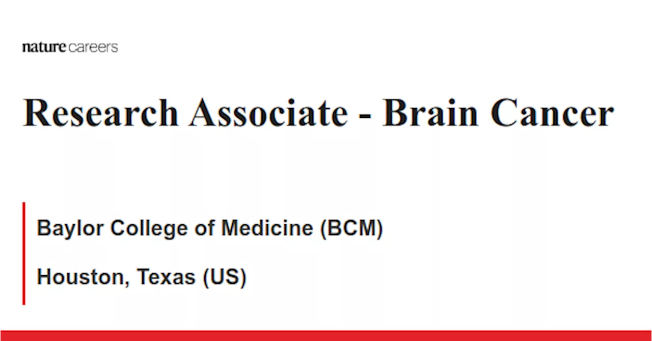  Brain Cancer - Houston, Texas (US) job with Baylor College of Medicine (BCM)