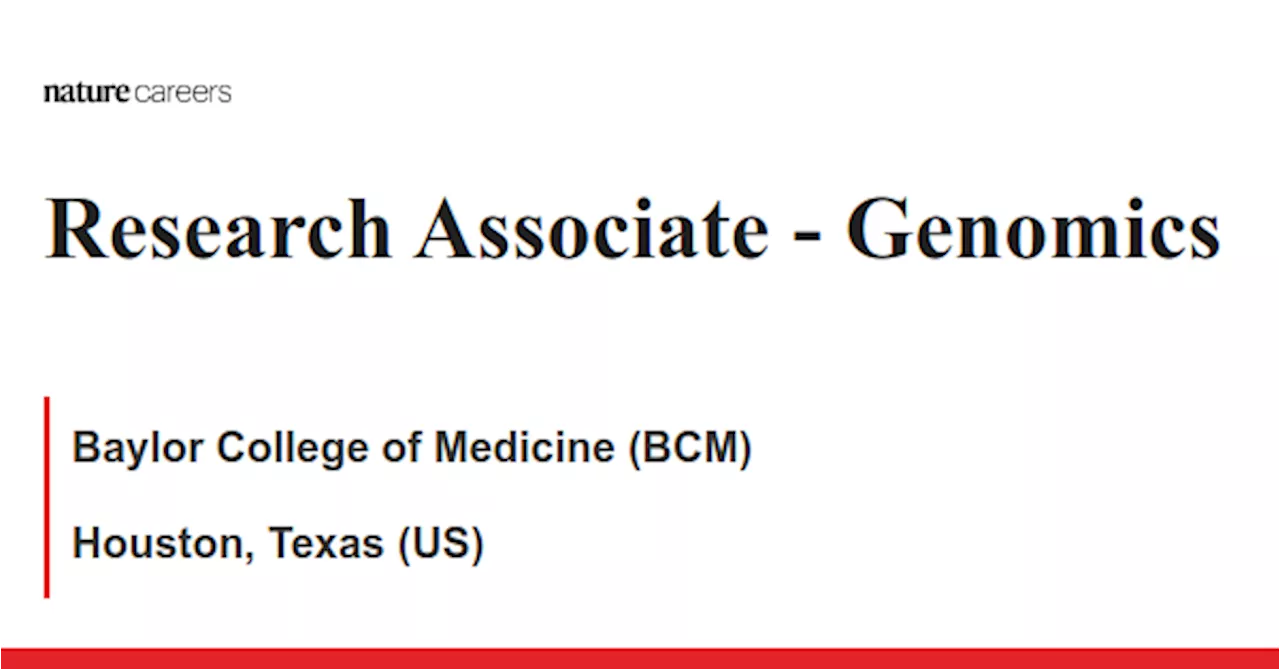 Genomics - Houston, Texas (US) job with Baylor College of Medicine (BCM)