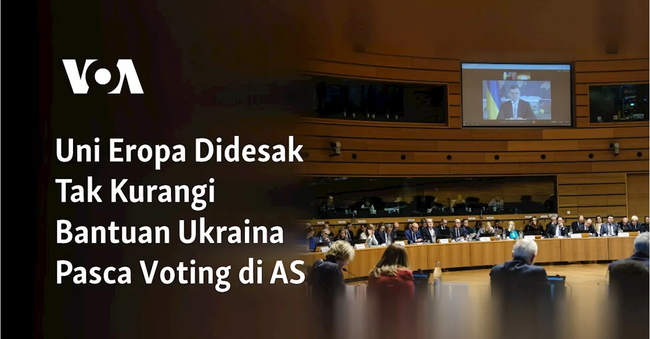 Uni Eropa Didesak Tak Kurangi Bantuan Ukraina Pasca Voting di AS