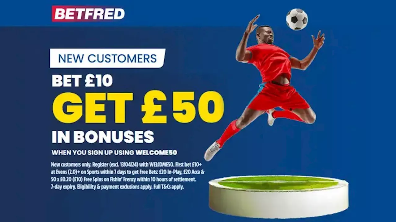 Arsenal vs Chelsea: Get £50 in free bets and bonuses for the Premier League with Betfred...