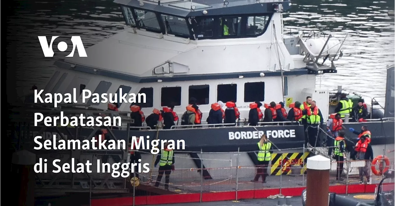 Kapal Pasukan Perbatasan Selamatkan Migran di Selat Inggris