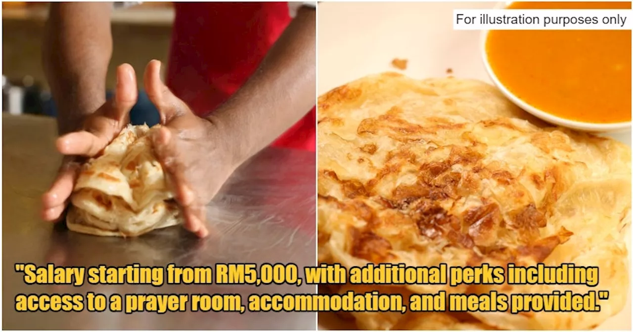 Singapore is Hiring Roti Canai Makers With RM5,000 Salary, Access to Prayer Room & More!