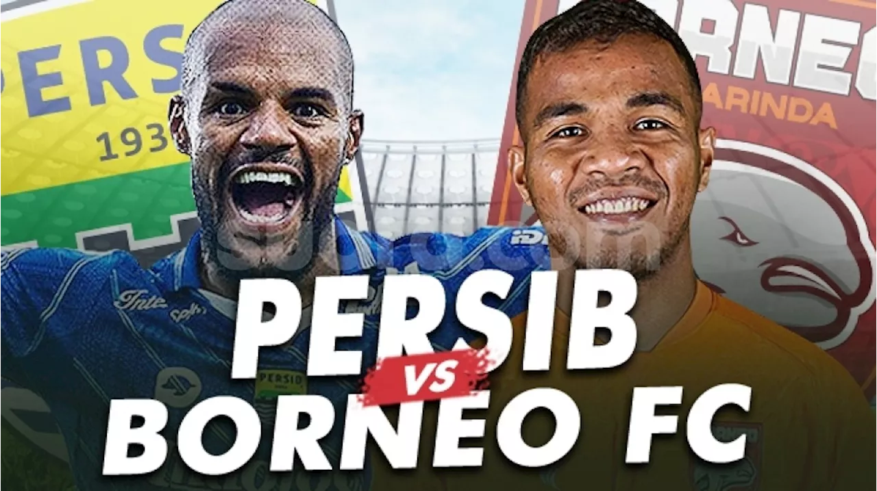 Prediksi Persib vs Borneo FC di BRI Liga 1: Skor, Susunan Pemain dan Live Streaming