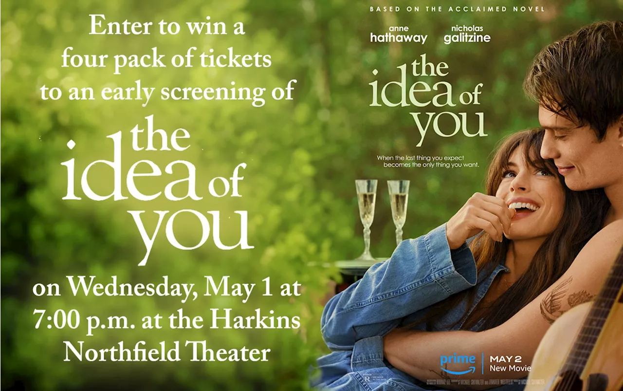 Enter to win a four pack of tickets to an early screening of The Idea Of You on Wednesday, May 1 at 7:00 p.m. at the Harkins Northfield Theater