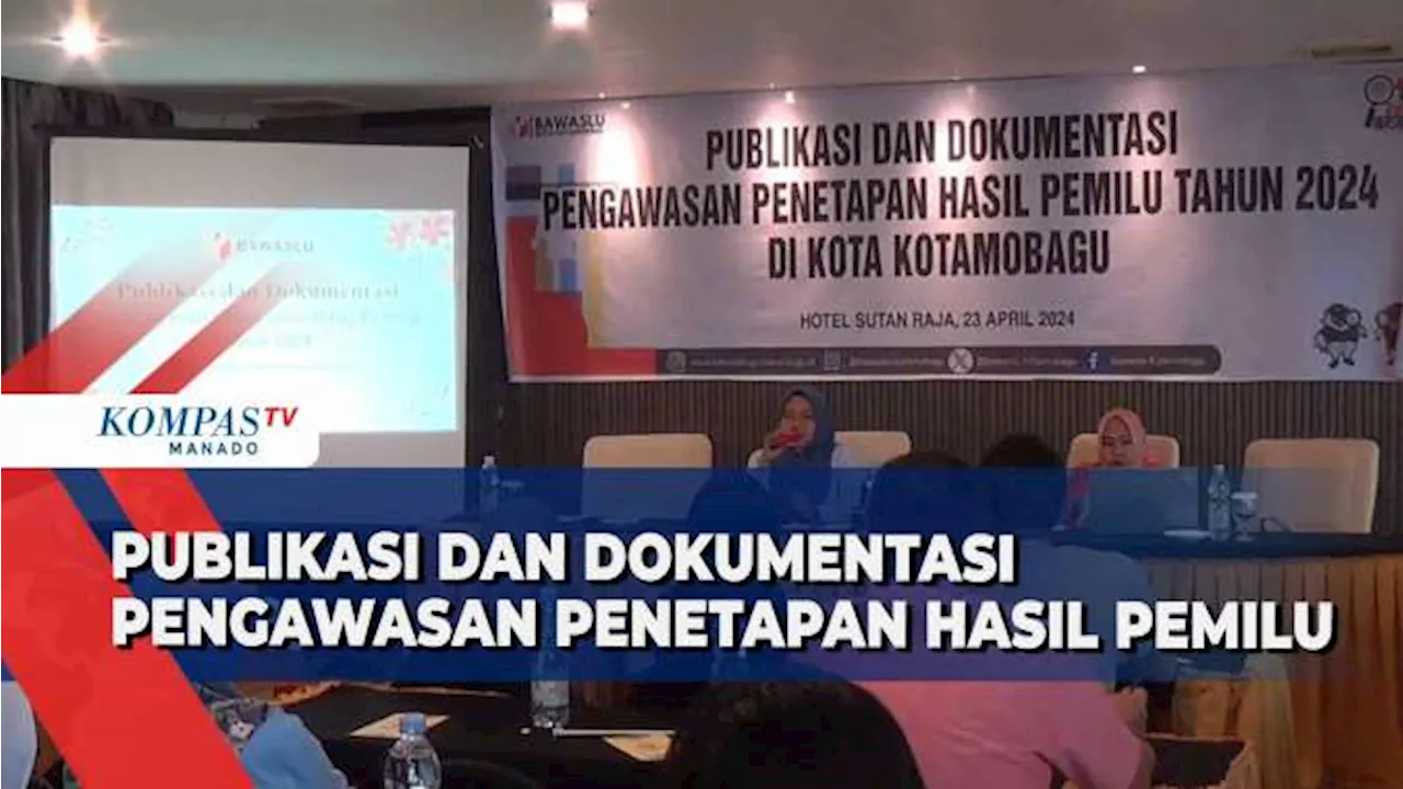 Publikasi Dan Dokumentasi Pengawasan Penetapan Hasil Pemilu