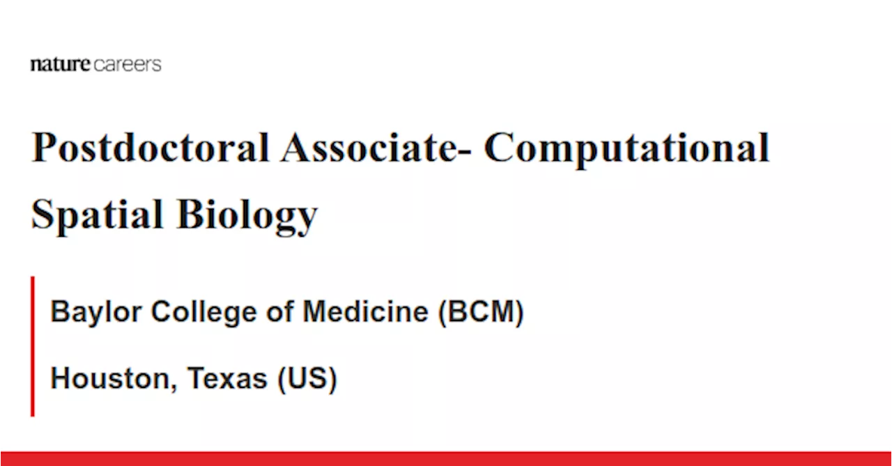 Postdoctoral Associate- Computational Spatial Biology - Houston, Texas (US) job with Baylor College of Medicine (BCM)