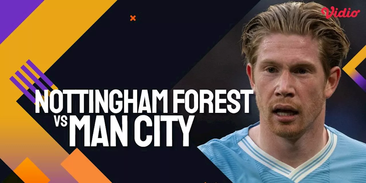 Prediksi Nottingham Forest vs Manchester City 28 April 2024