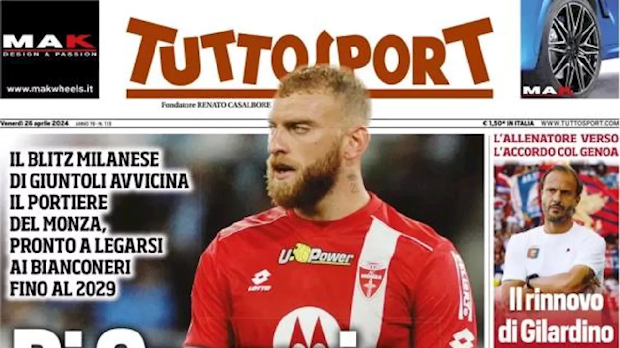 Tuttosport in apertura scalda il mercato: 'Di Gregorio, c'è l'intesa con la Juve'