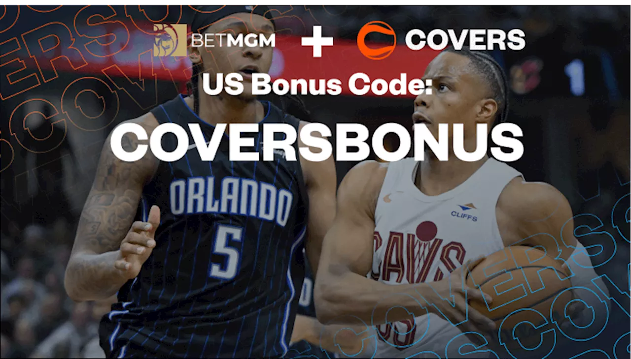 BetMGM Bonus Code: Get Up to $1,500 in Bonus Bets Back For Cavs vs Magic