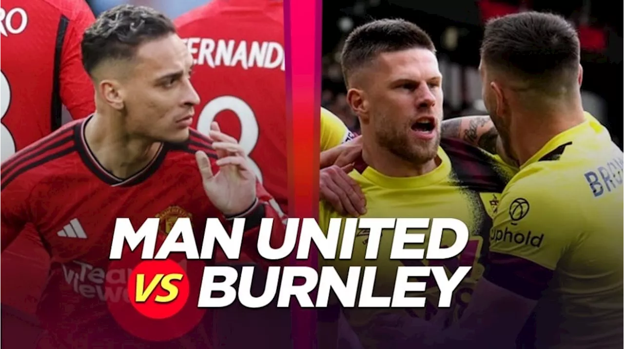 Link Live Streaming Manchester United vs Burnley dan Susunan Pemain, Liga Inggris 27 April