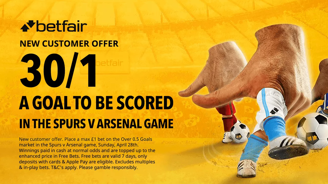 Tottenham v Arsenal betting preview: Get 30/1 on a goal to be scored with Betfair...