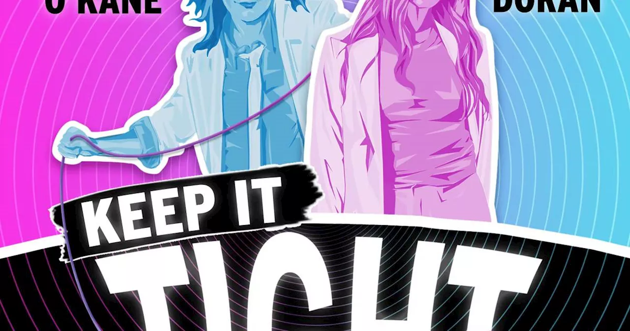 Keep It Tight review: Deirdre O’Kane and Emma Doran combine brazen charm with disarming realness