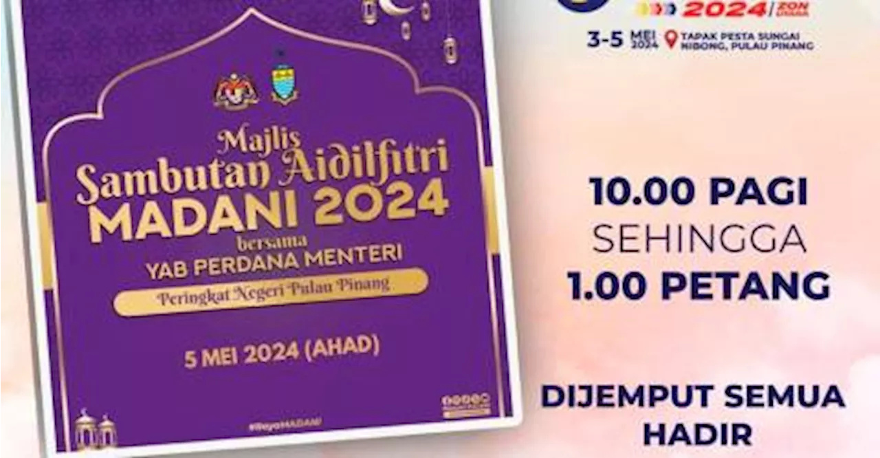 Orang ramai dijemput meriahkan Sambutan Aidilfitri Madani 2024 di Pulau Pinang