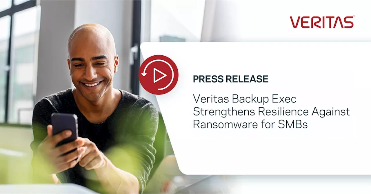 Veritas Backup Exec strengthens resilience against ransomware for SMEs