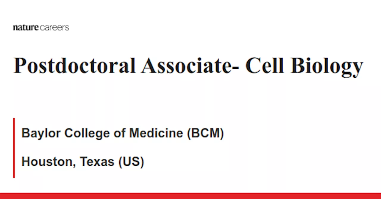 Postdoctoral Associate- Cell Biology - Houston, Texas (US) job with Baylor College of Medicine (BCM)