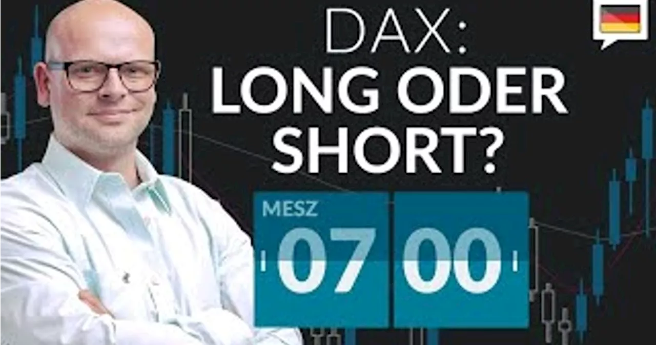 Zinssorgen schwächen die Indizes - 'DAX Long oder Short?'