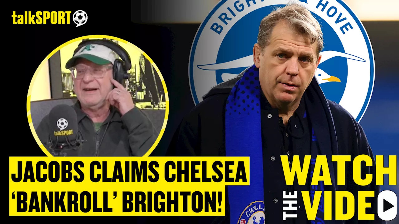 Andy Jacobs rants that Brighton are 'bankrolled by Todd Boehly' and Chelsea