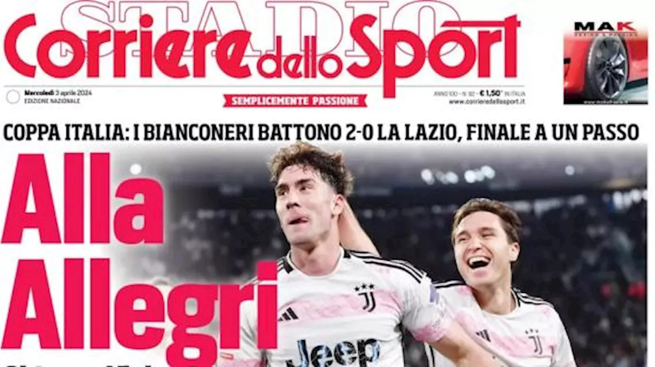 Juve ok in Coppa Italia, Corriere dello Sport titola questa mattina: 'Alla Allegri'