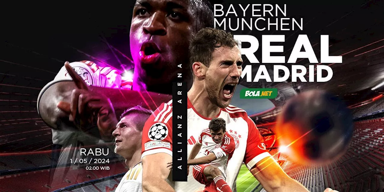 Jadwal Siaran Langsung Liga Champions Bayern Munchen vs Real Madrid di SCTV, Rabu 1 Mei 2024