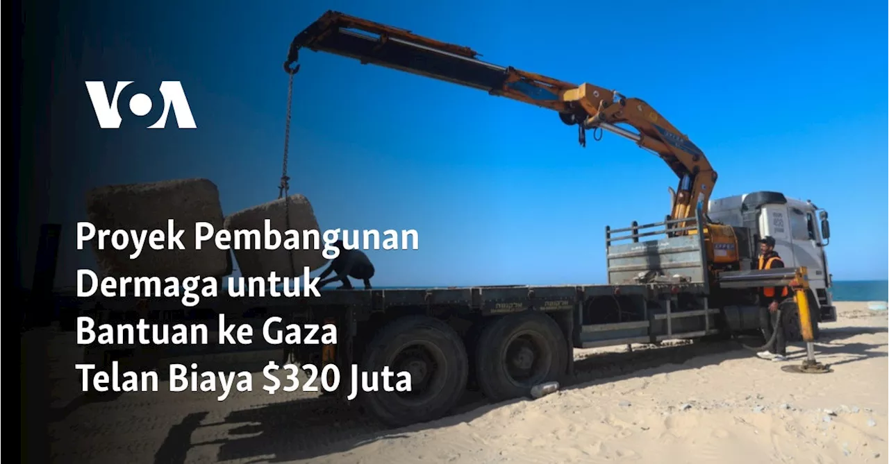 Proyek Pembangunan Dermaga untuk Bantuan ke Gaza Telan Biaya $320 Juta