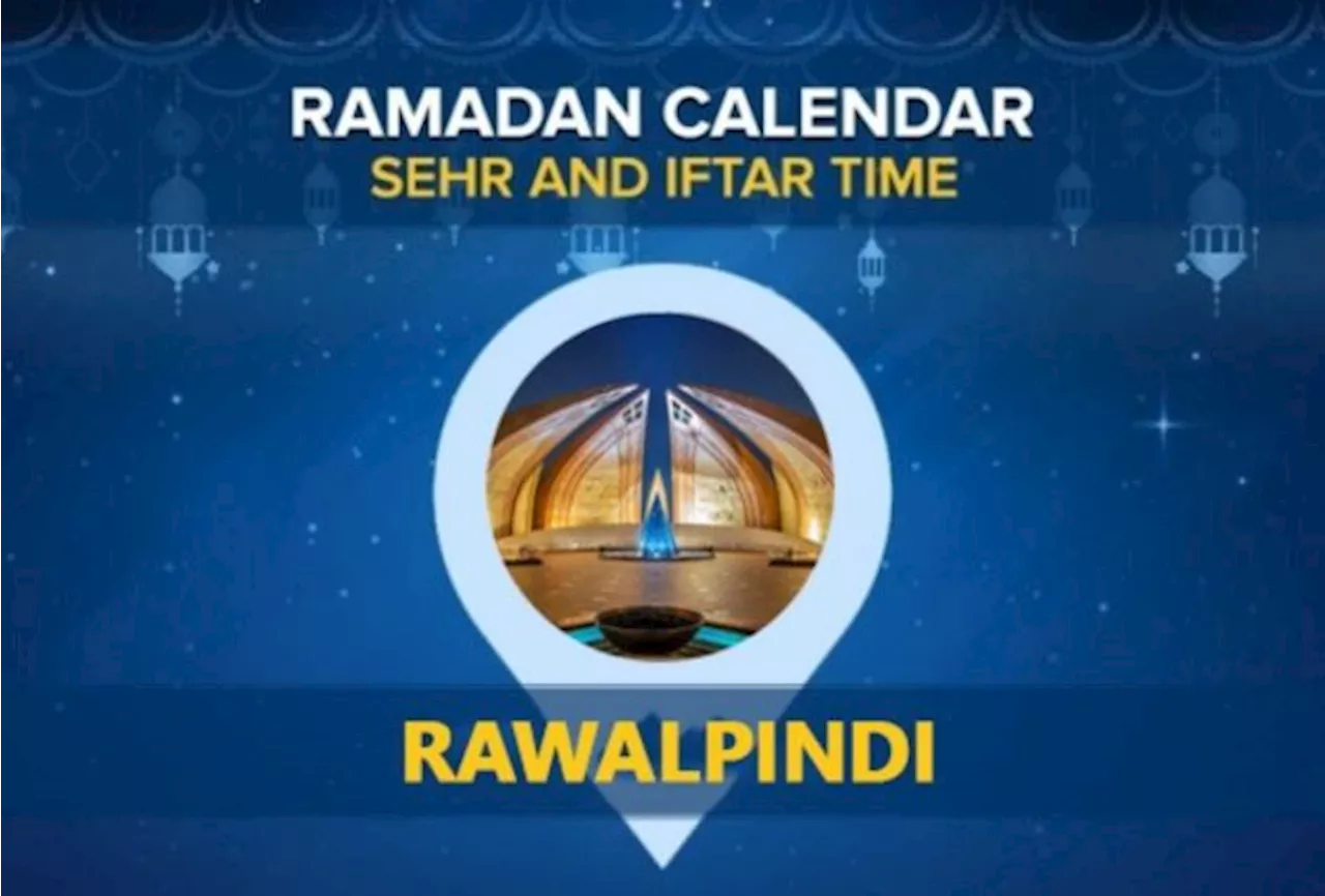 Iftar time Rawalpindi: Today Sehri and Iftar time in Rawalpindi 2024