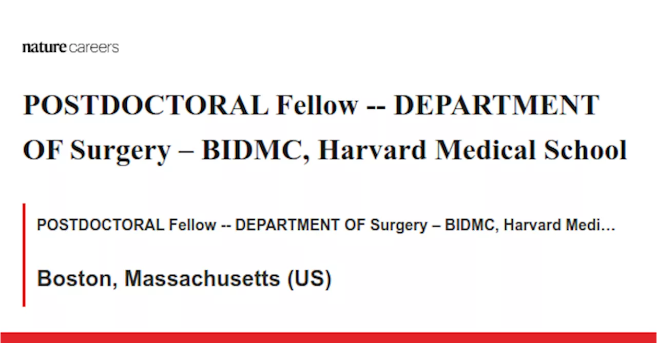 – BIDMC, Harvard Medical School - Boston, Massachusetts (US) job with POSTDOCTORAL Fellow -- DEPARTMENT OF Surgery