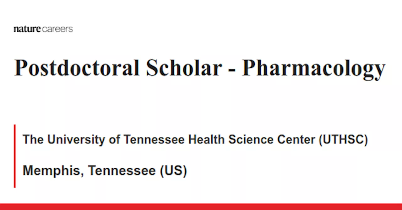 Pharmacology - Memphis, Tennessee (US) job with The University of Tennessee Health Science Center (UTHSC)