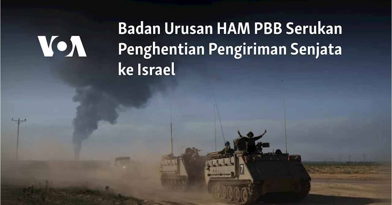 Badan Urusan HAM PBB Serukan Penghentian Pengiriman Senjata ke Israel