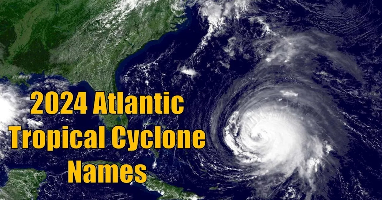 New Storm Names for the 2024 Atlantic Hurricane Season