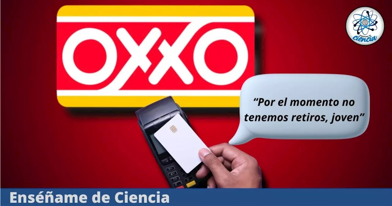 Trabajador de Oxxo explica por qué a veces no hay retiros aunque si tengan efectivo