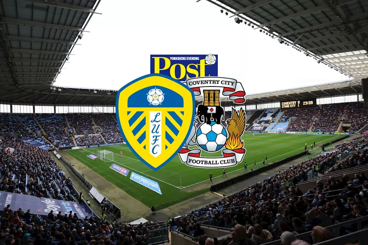 Coventry City vs Leeds United live: Early team news, goal and score updates from Championship run-in