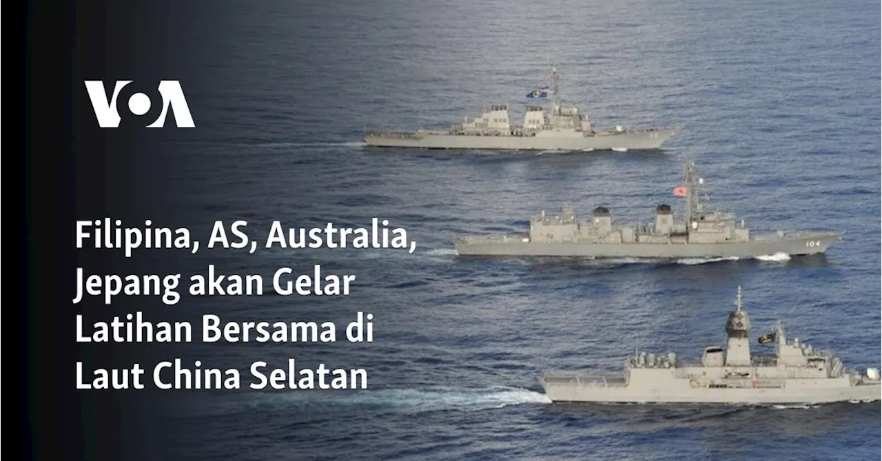 Amerika Serikat, Australia, Jepang dan Filipina Akan Mengadakan Latihan Militer di Laut China Selatan