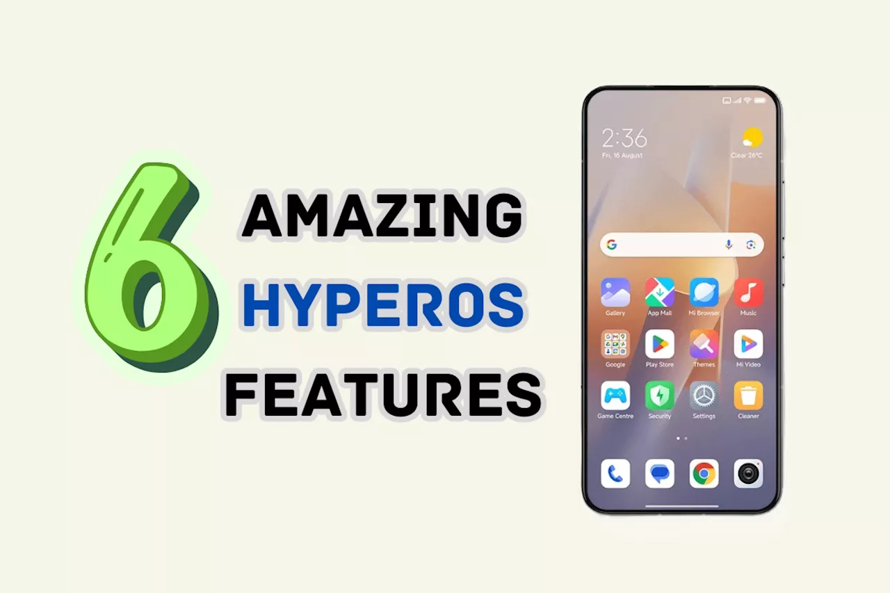 Top 6 HyperOS Features You Absolutely Can’t Miss