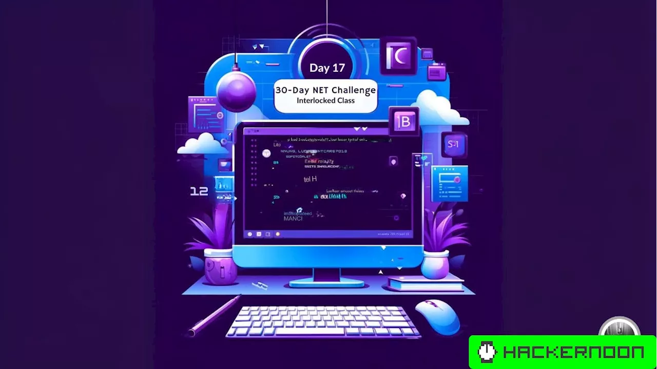 30-Day .NET Challenge - Day 17: What Is the Interlocked Class Tool?