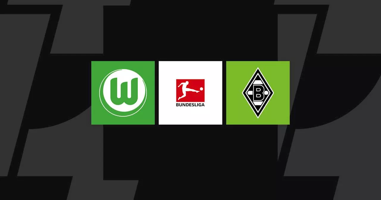 Bundesliga heute: Wolfsburg - Gladbach LIVE im TV, Liveticker & Livestream