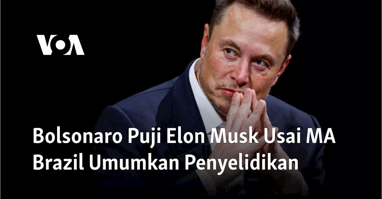 Bolsonaro Puji Elon Musk Usai MA Brazil Umumkan Penyelidikan